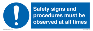 Safety signs and procedures must be observed at all times